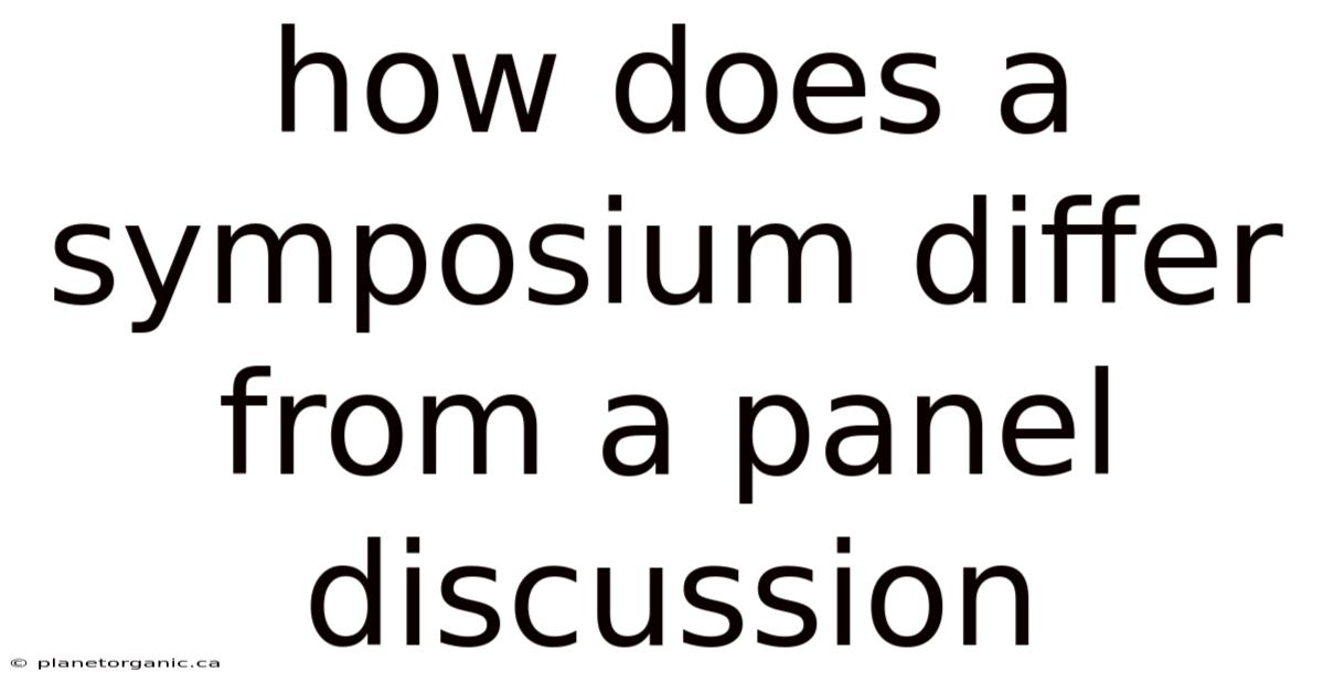 How Does A Symposium Differ From A Panel Discussion