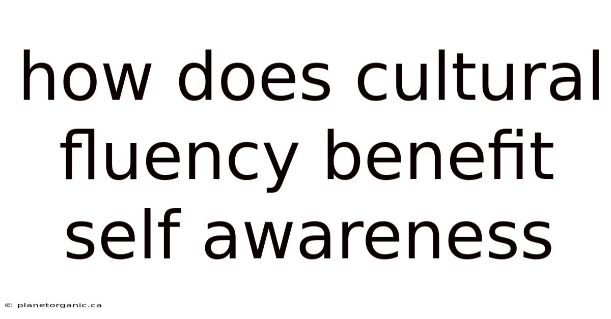 How Does Cultural Fluency Benefit Self Awareness