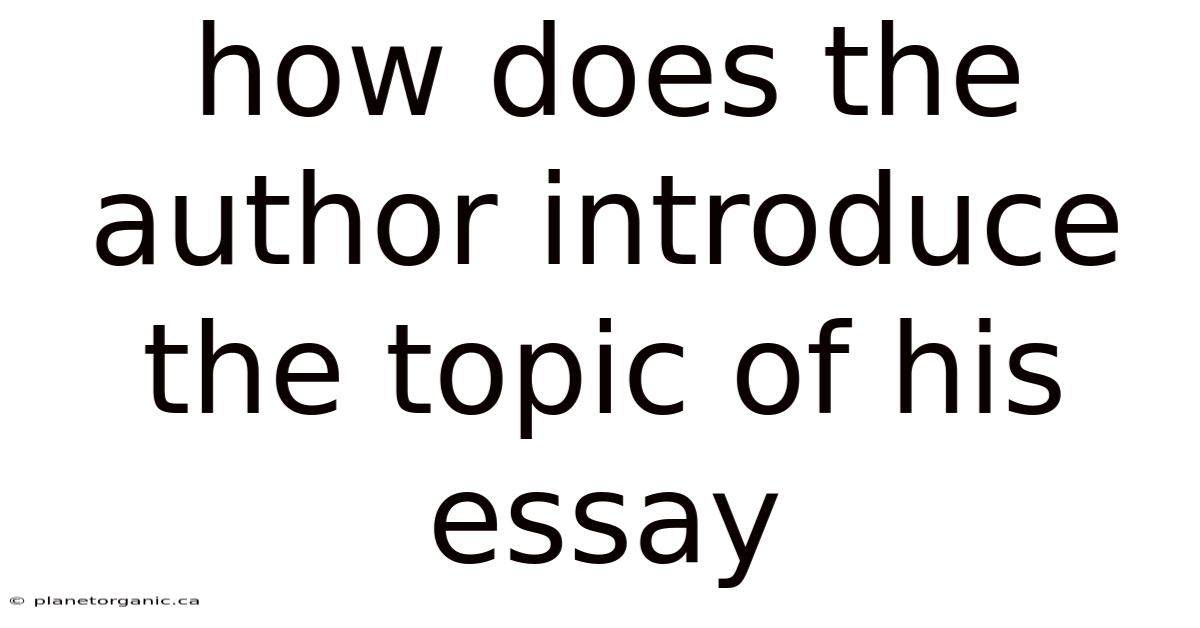 How Does The Author Introduce The Topic Of His Essay
