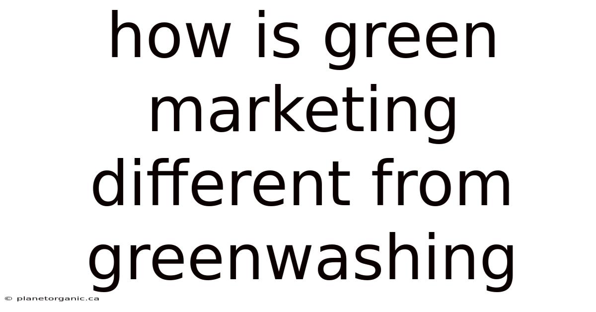 How Is Green Marketing Different From Greenwashing