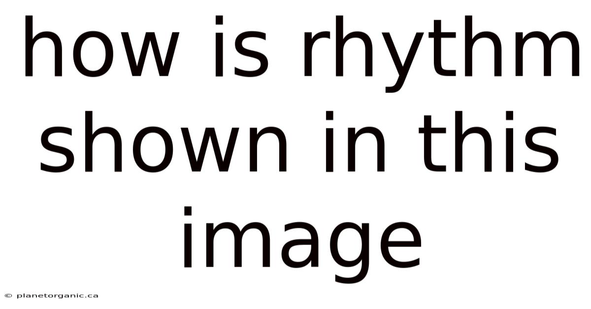How Is Rhythm Shown In This Image