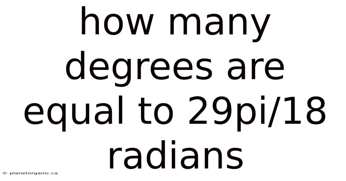 How Many Degrees Are Equal To 29pi/18 Radians