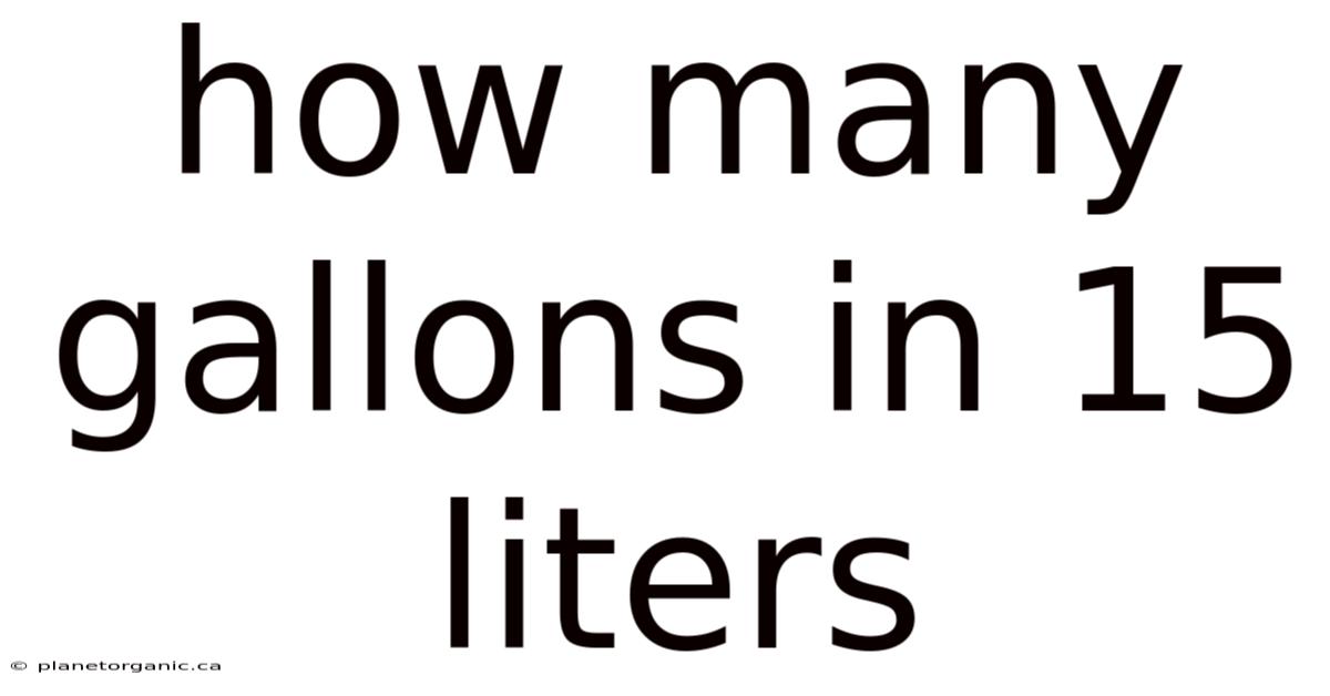 How Many Gallons In 15 Liters