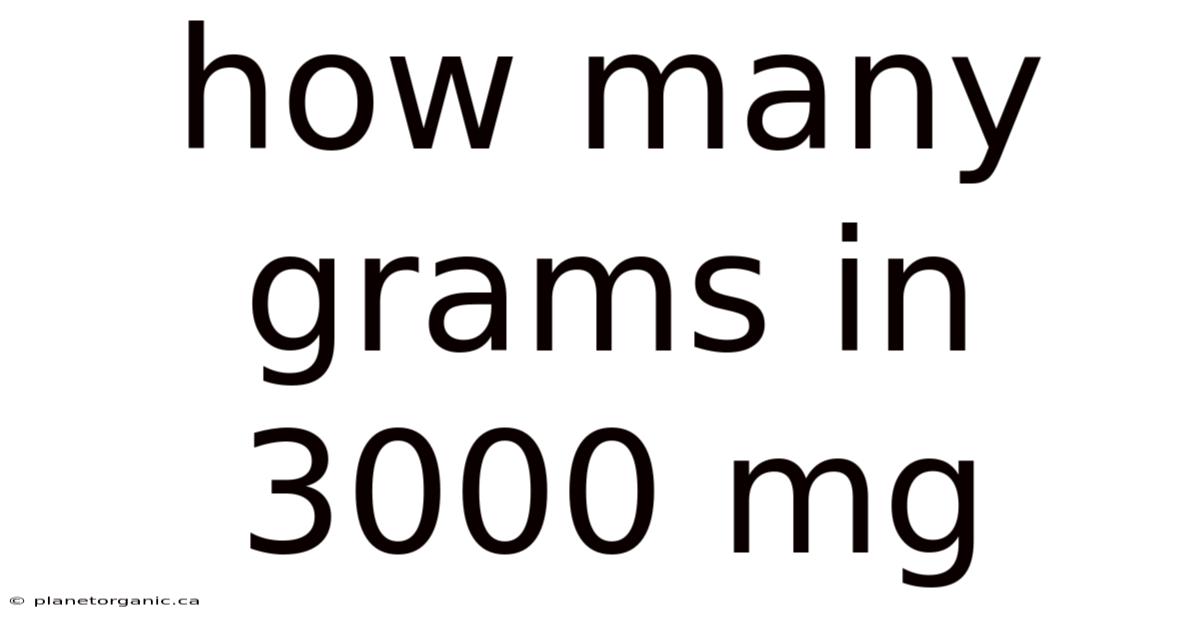 How Many Grams In 3000 Mg