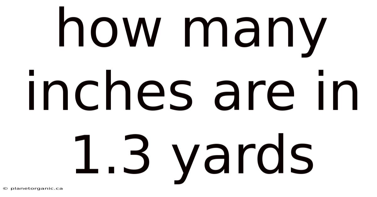 How Many Inches Are In 1.3 Yards