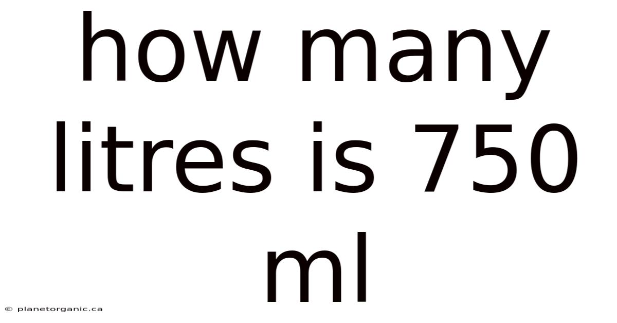 How Many Litres Is 750 Ml