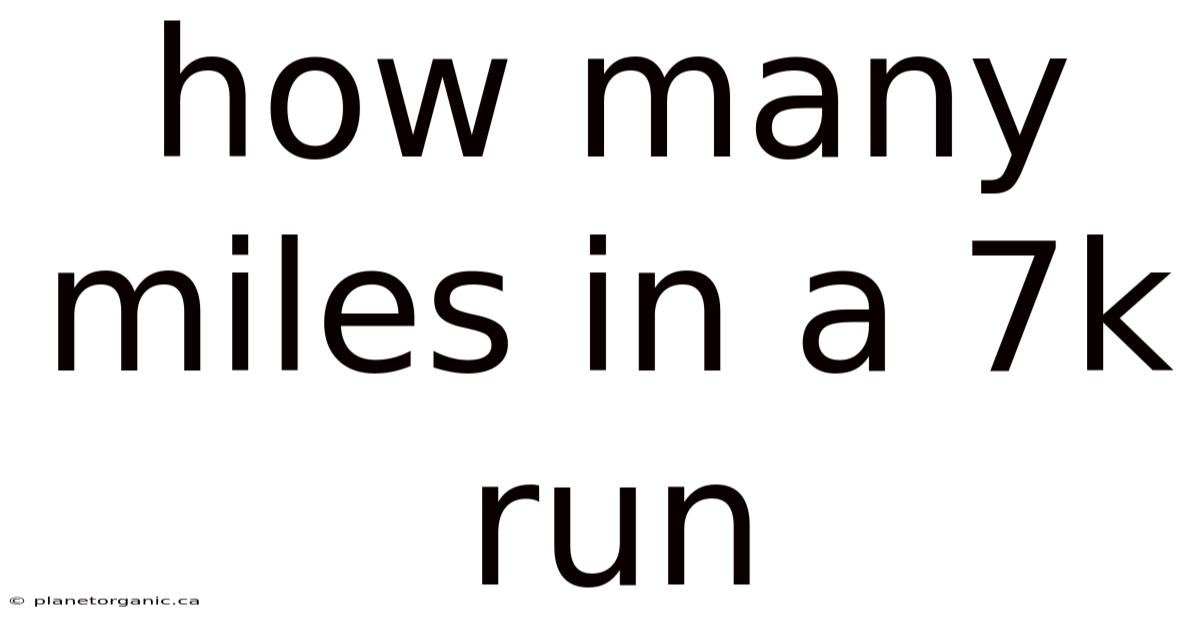 How Many Miles In A 7k Run