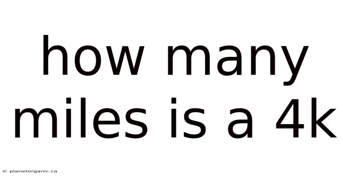 How Many Miles Is A 4k