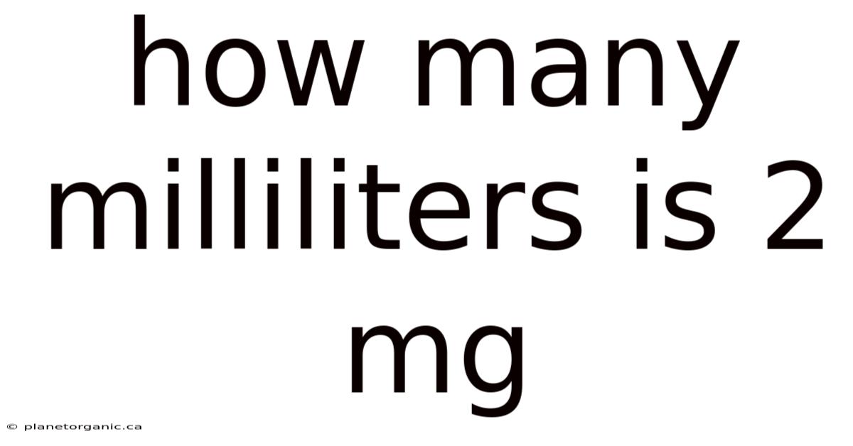 How Many Milliliters Is 2 Mg