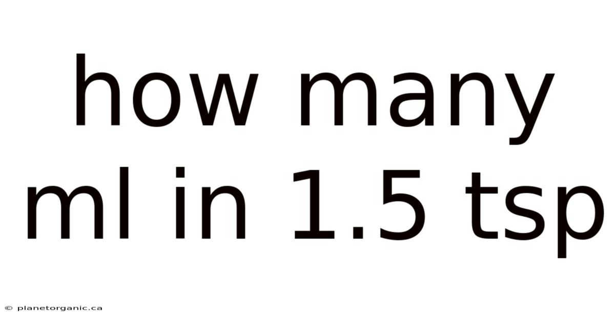 How Many Ml In 1.5 Tsp