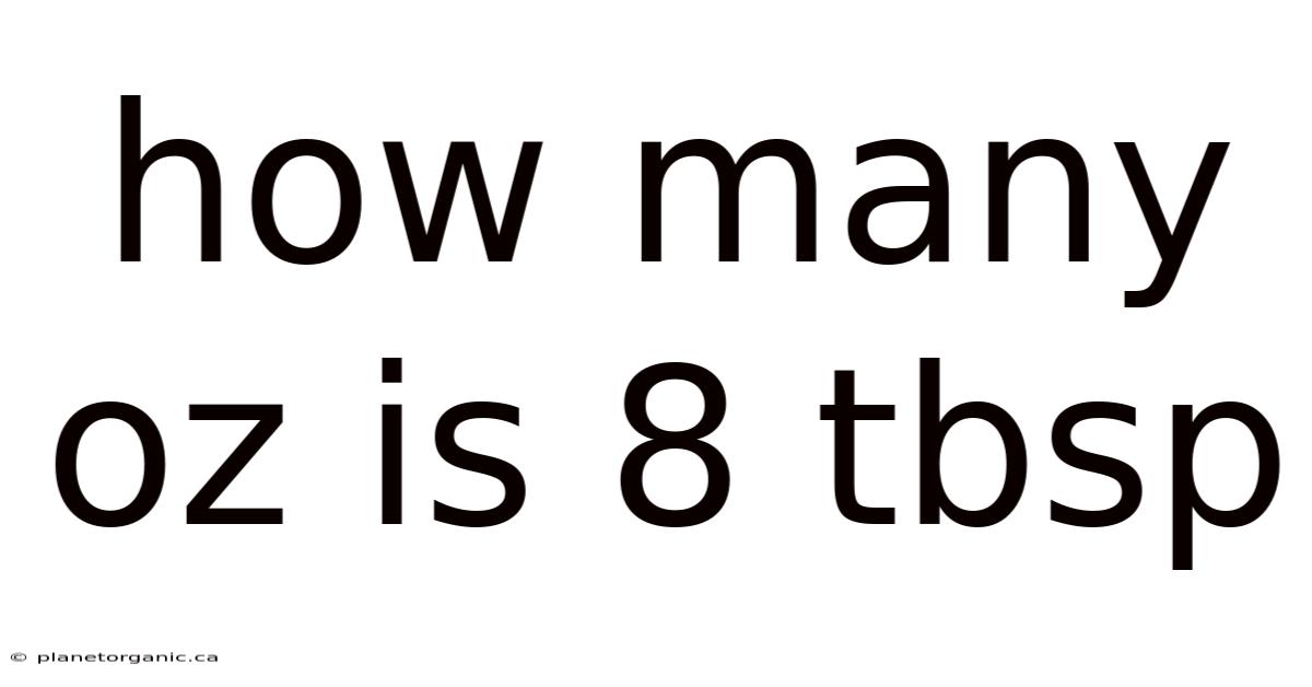How Many Oz Is 8 Tbsp