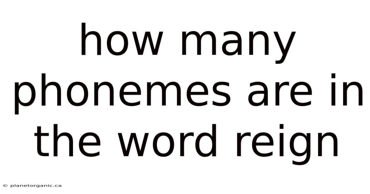 How Many Phonemes Are In The Word Reign