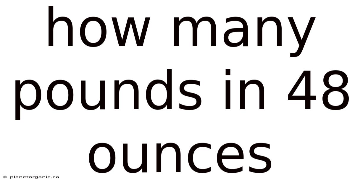 How Many Pounds In 48 Ounces