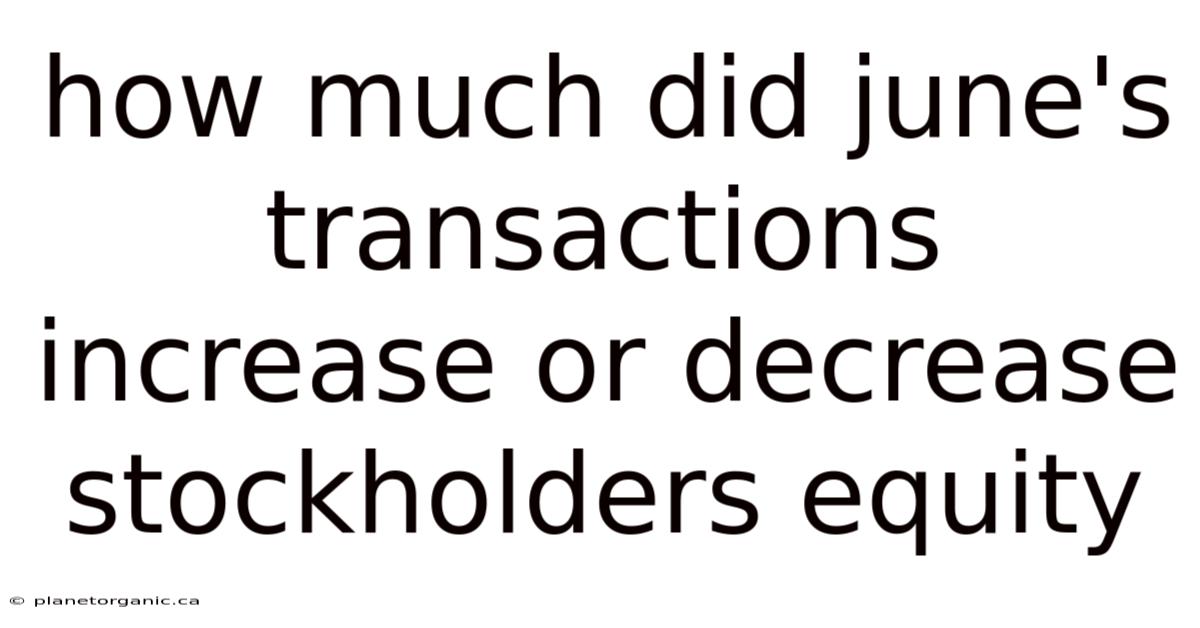 How Much Did June's Transactions Increase Or Decrease Stockholders Equity