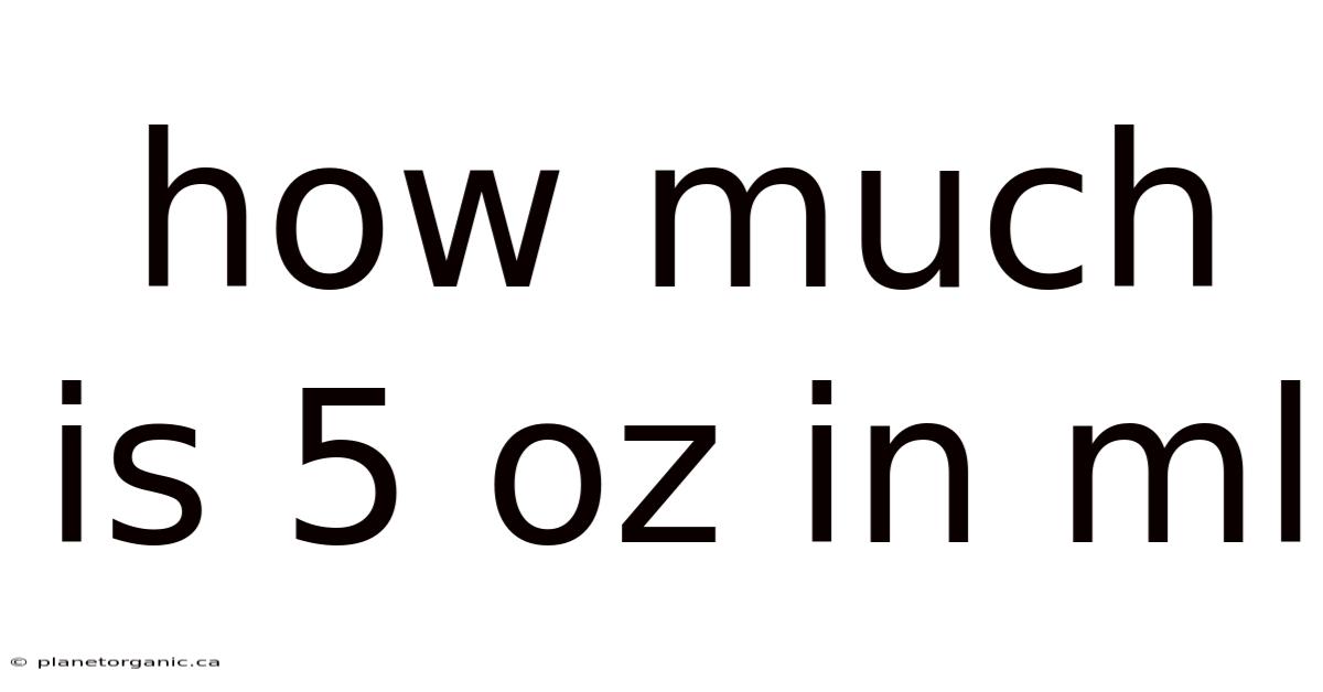 How Much Is 5 Oz In Ml