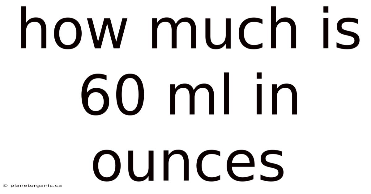 How Much Is 60 Ml In Ounces