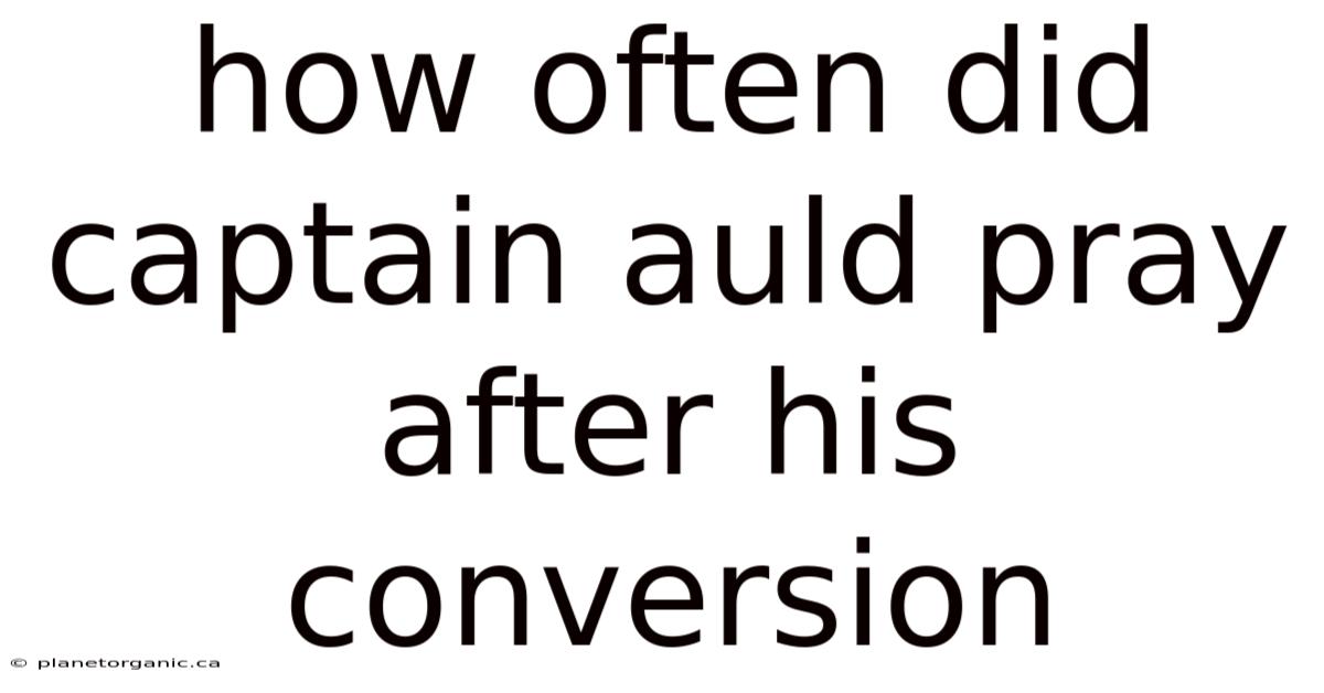 How Often Did Captain Auld Pray After His Conversion