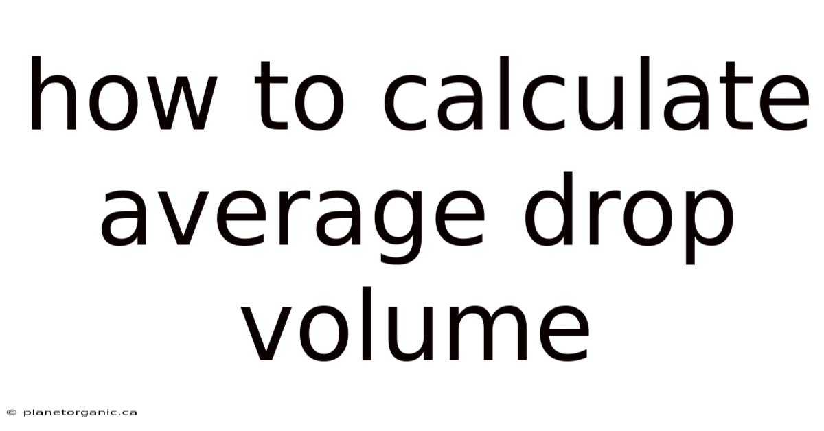 How To Calculate Average Drop Volume