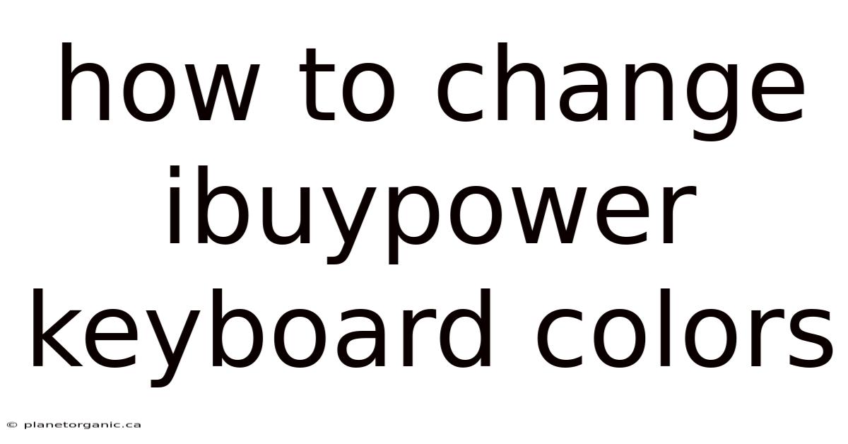 How To Change Ibuypower Keyboard Colors