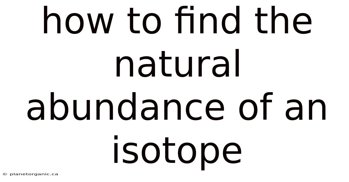 How To Find The Natural Abundance Of An Isotope