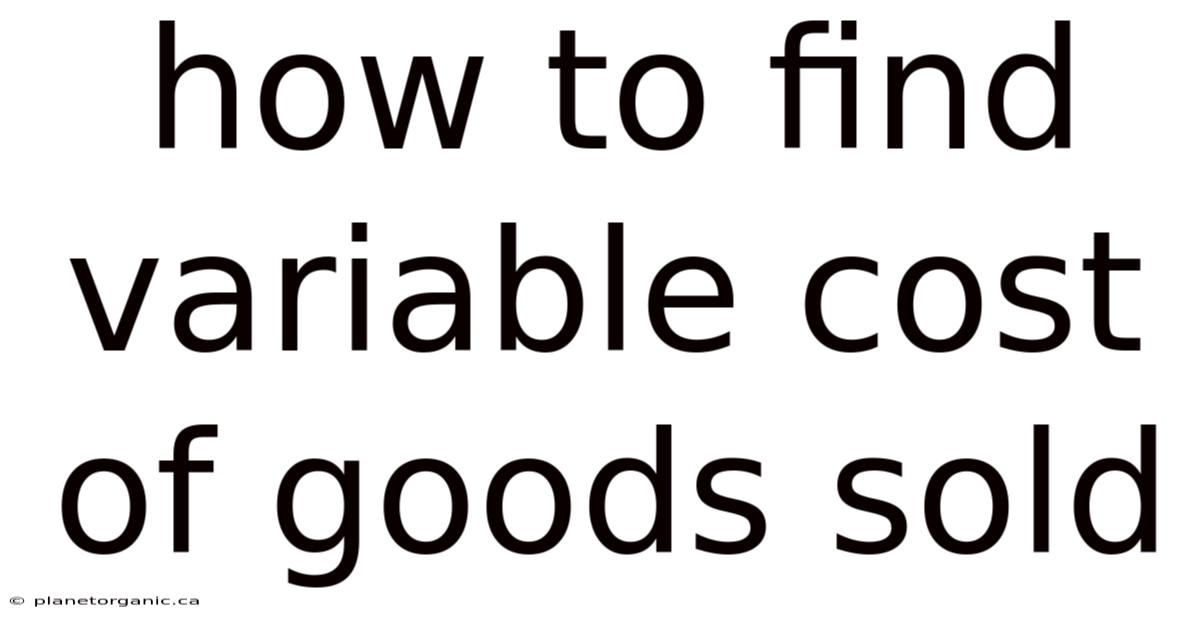 How To Find Variable Cost Of Goods Sold