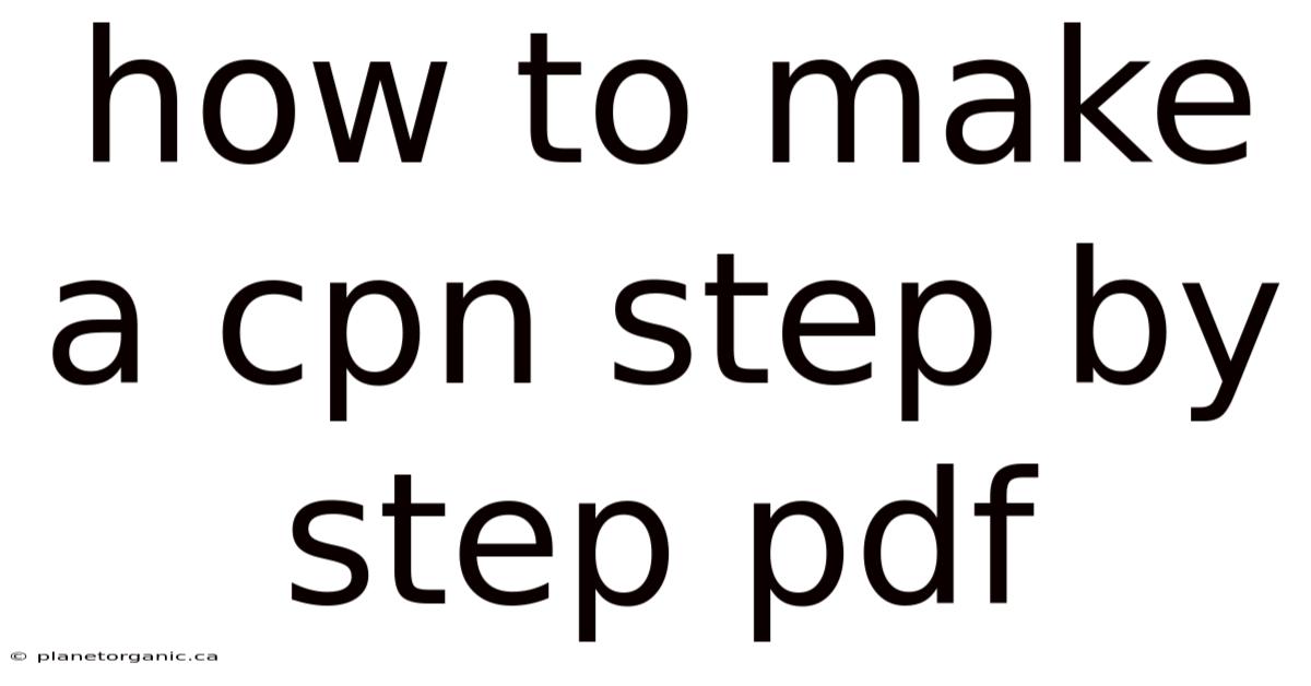 How To Make A Cpn Step By Step Pdf