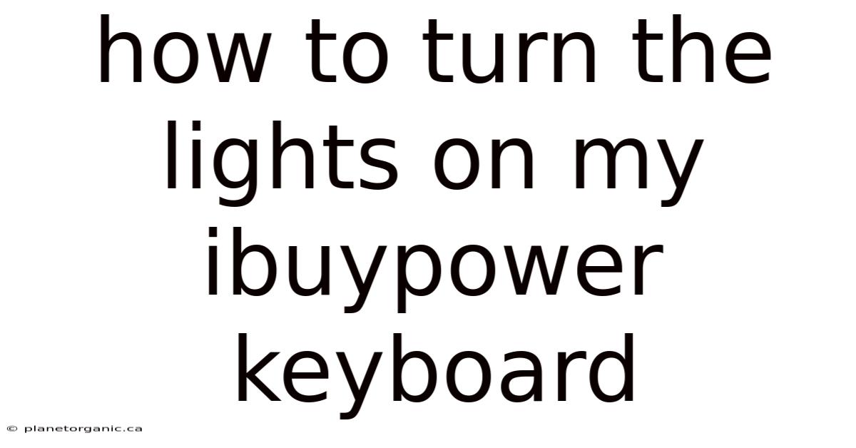 How To Turn The Lights On My Ibuypower Keyboard