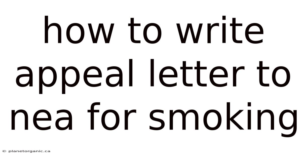 How To Write Appeal Letter To Nea For Smoking