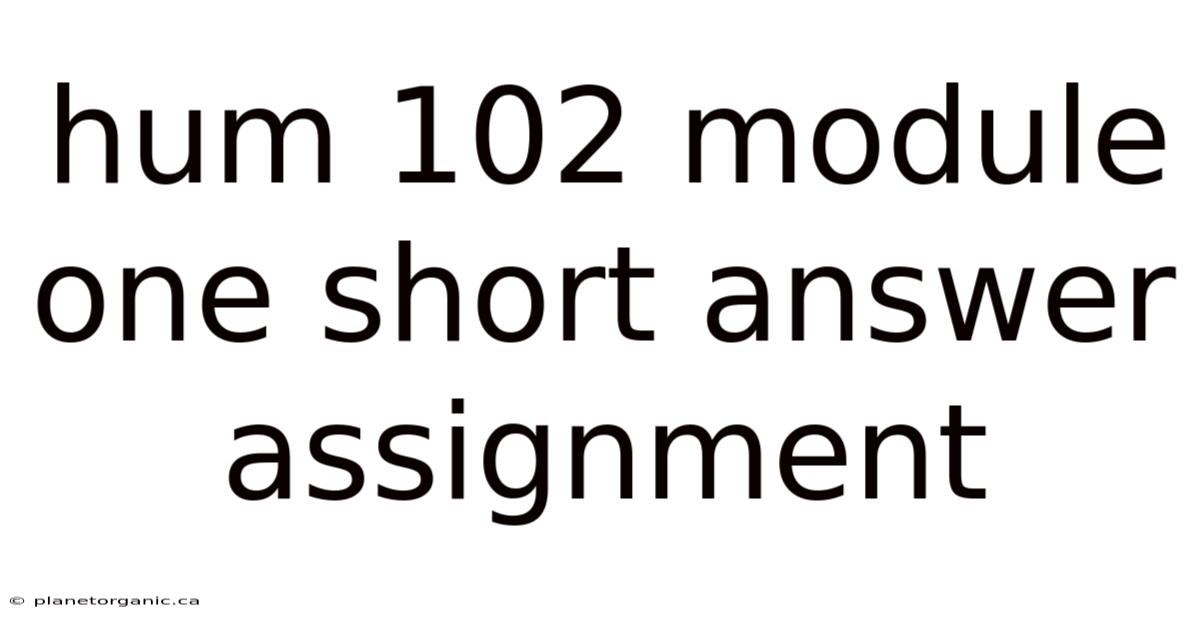 Hum 102 Module One Short Answer Assignment