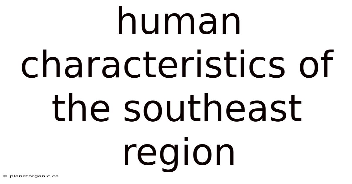 Human Characteristics Of The Southeast Region
