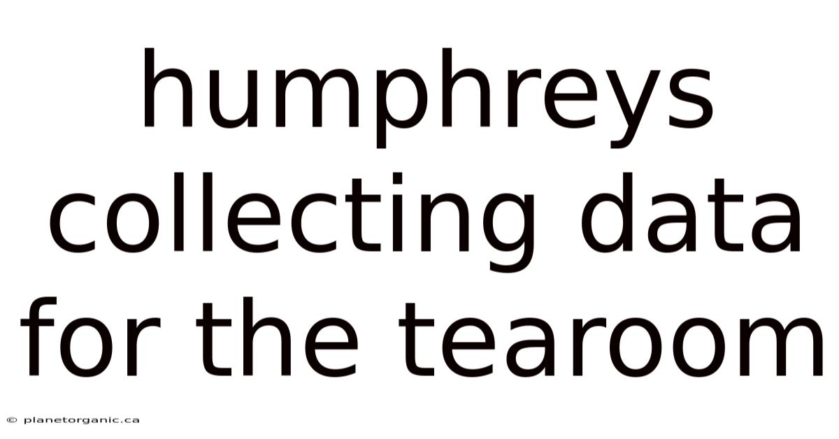 Humphreys Collecting Data For The Tearoom