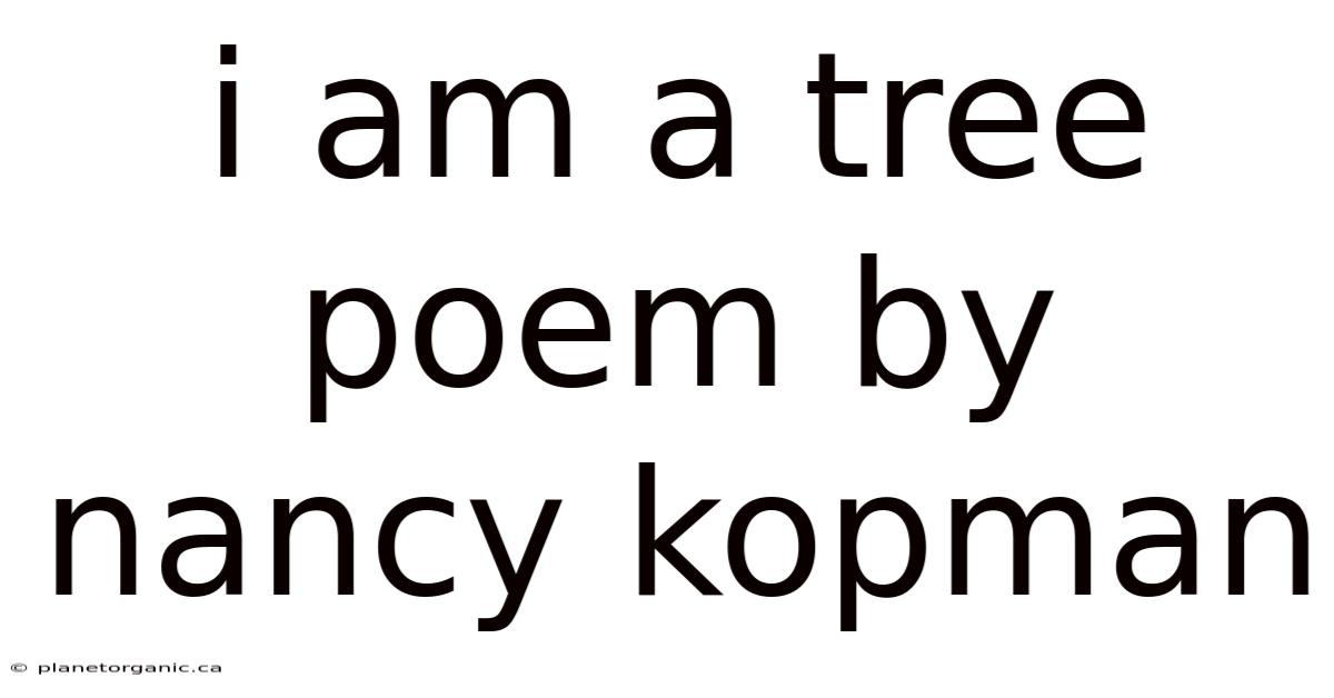 I Am A Tree Poem By Nancy Kopman