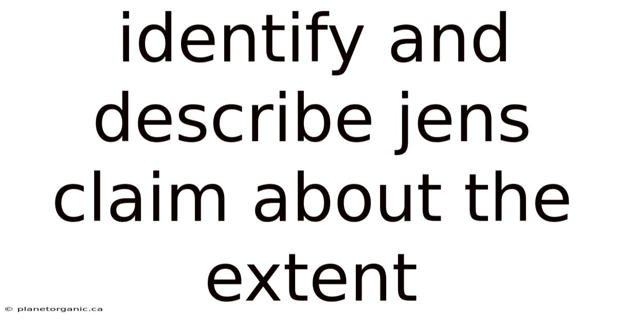 Identify And Describe Jens Claim About The Extent