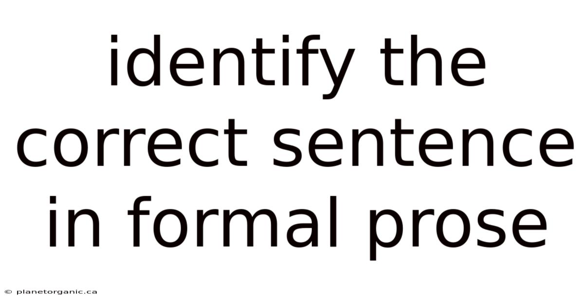 Identify The Correct Sentence In Formal Prose