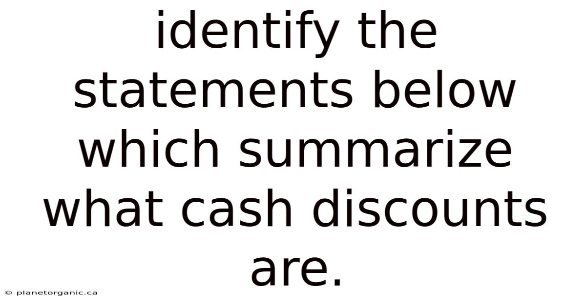 Identify The Statements Below Which Summarize What Cash Discounts Are.