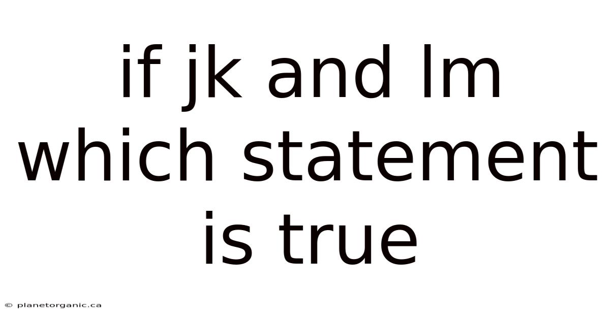 If Jk And Lm Which Statement Is True