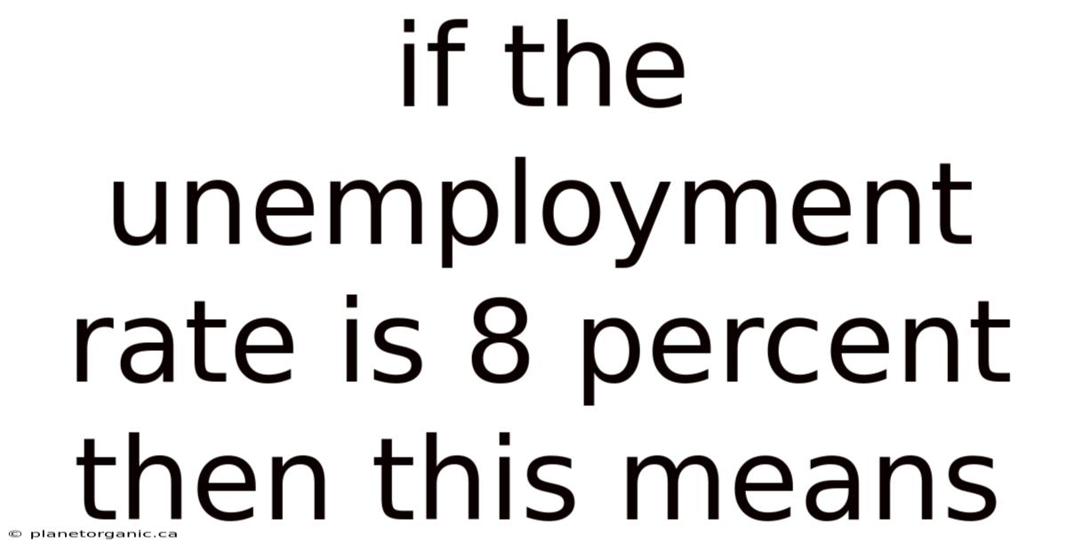 If The Unemployment Rate Is 8 Percent Then This Means