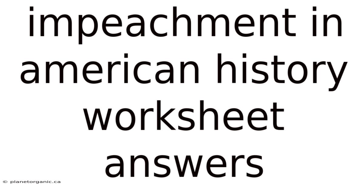Impeachment In American History Worksheet Answers