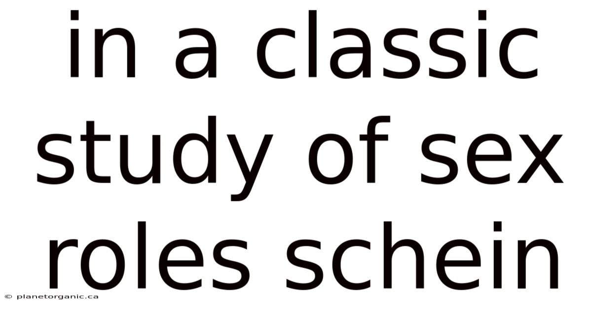 In A Classic Study Of Sex Roles Schein
