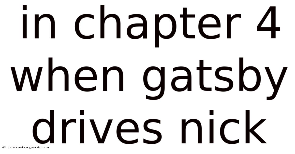 In Chapter 4 When Gatsby Drives Nick