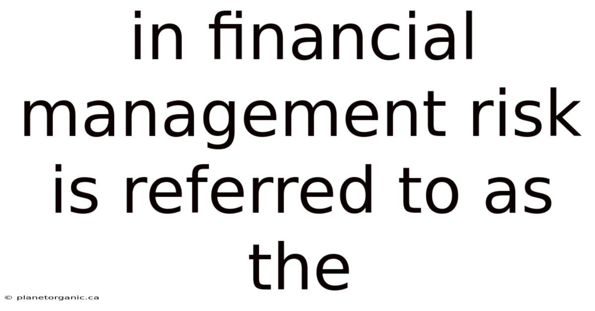 In Financial Management Risk Is Referred To As The