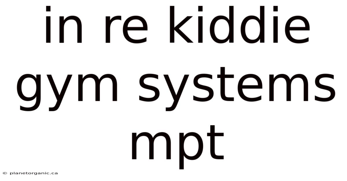 In Re Kiddie Gym Systems Mpt