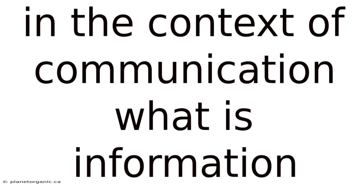 In The Context Of Communication What Is Information