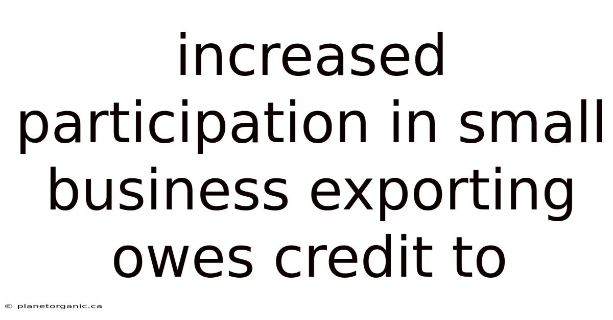 Increased Participation In Small Business Exporting Owes Credit To