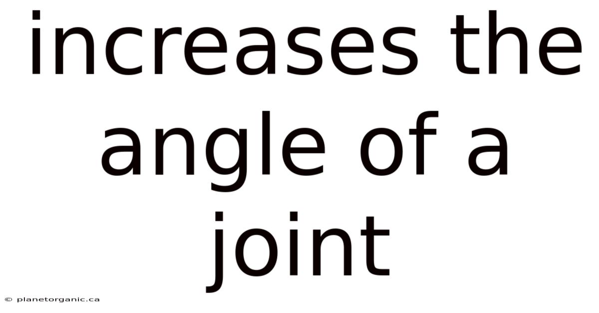 Increases The Angle Of A Joint