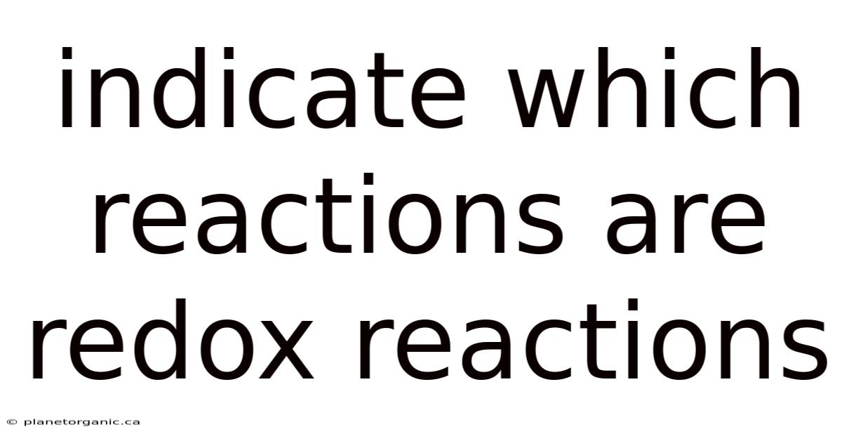 Indicate Which Reactions Are Redox Reactions