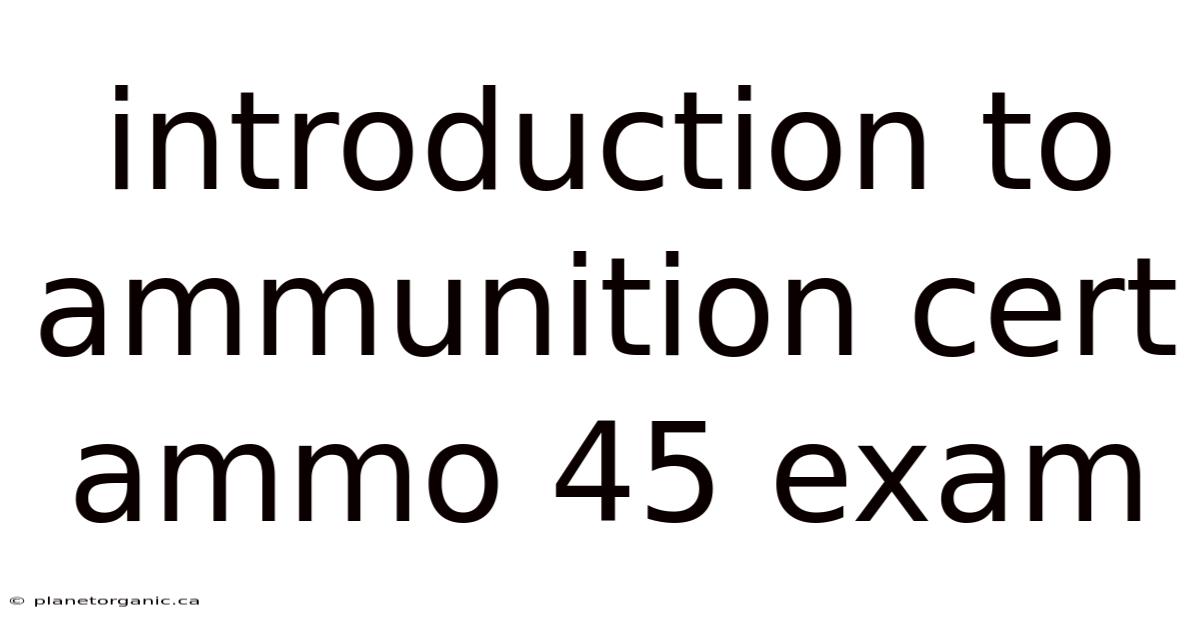 Introduction To Ammunition Cert Ammo 45 Exam