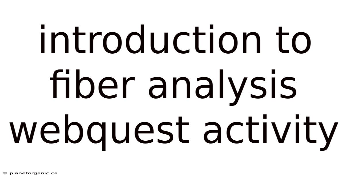 Introduction To Fiber Analysis Webquest Activity