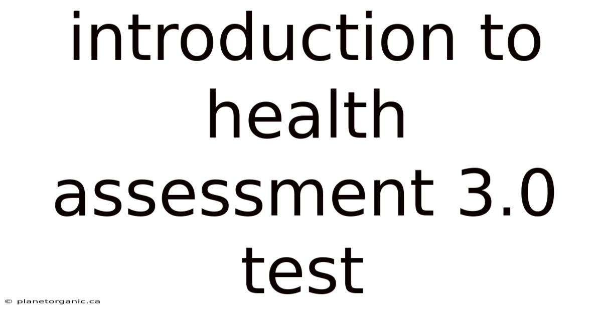 Introduction To Health Assessment 3.0 Test