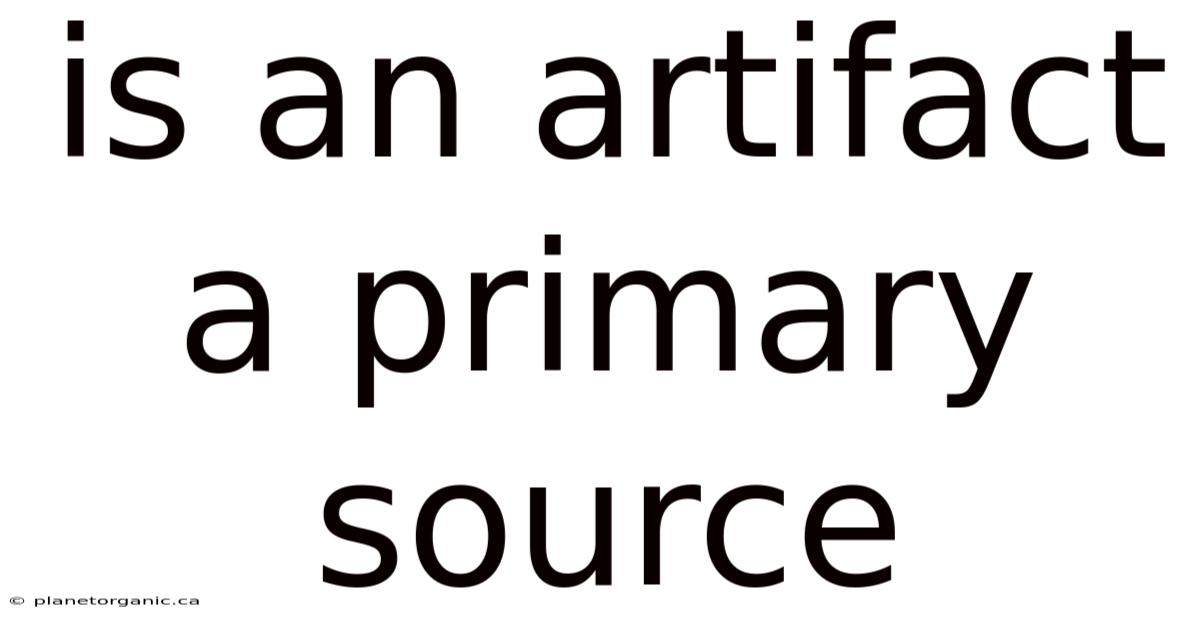 Is An Artifact A Primary Source